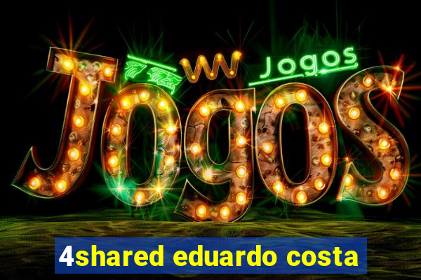 4shared eduardo costa